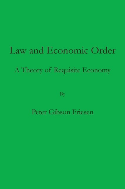 Law and Economic Order - A Theory of Requisite Economy