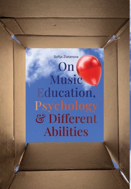 Bilde av On Music Education, Psychology &amp; Different Abilities Av Sofija Zlatanova