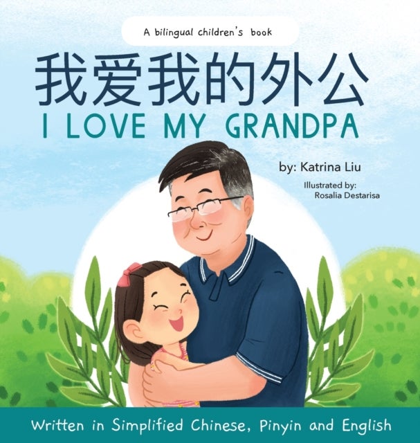 Bilde av I Love My Grandpa (bilingual Chinese With Pinyin And English - Simplified Chinese Version) Av Katrina Liu