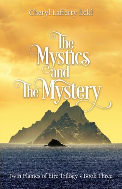 The Mystics and The Mystery - Twin Flames of ?ire Trilogy - Book Three