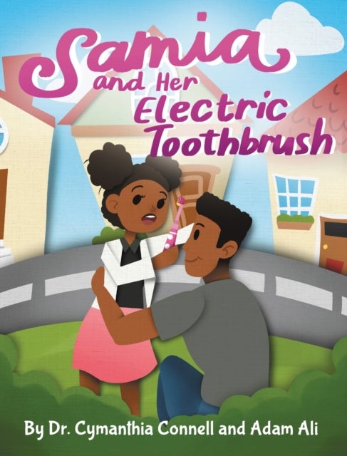 Samia and Her Electric Toothbrush - Make brushing your child's teeth more fun and educational with this Dentist approved book.