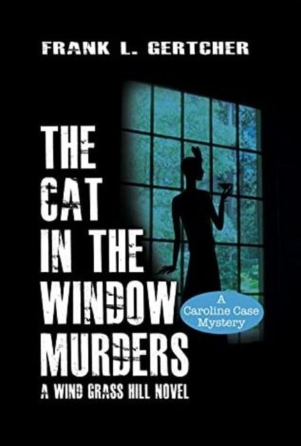 The Cat in the Window Murders - A Wnd Grass Hill Novel