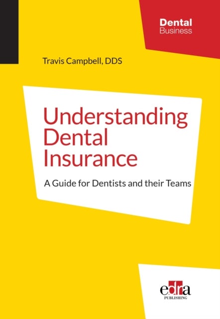 Bilde av Understanding Dental Insurance: A Guide For Dentists And Their Teams Av Travis Campbell