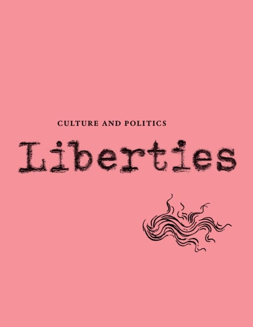Bilde av Liberties Journal Of Culture And Politics Av Michael Ignatieff, Mary Gaitskill, Sergei Lebedev, Antonia Bouis, Karen Solie, Michael Walzer, David A. B