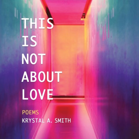 This is Not About Love - Poems