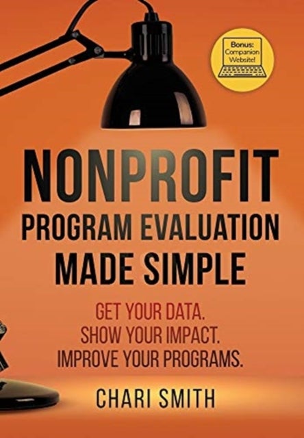 Nonprofit Program Evaluation Made Simple - Get your Data. Show your Impact. Improve your Programs.