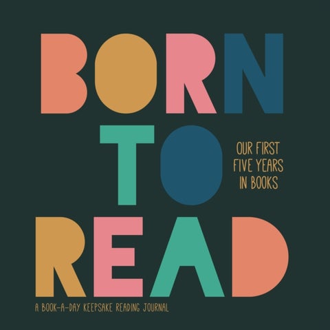 Born to Read - Our First Five Years in Books