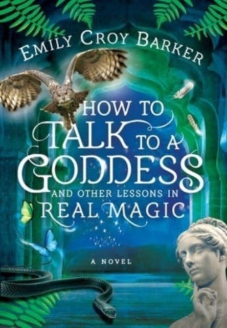 Bilde av How To Talk To A Goddess And Other Lessons In Real Magic Av Emily Croy Barker
