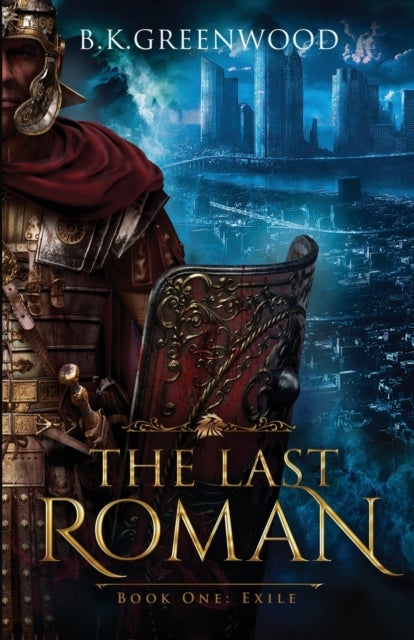 Last Roman - Book One: Exile