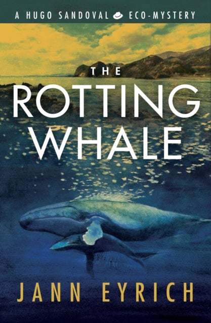 The Rotting Whale - A Hugo Sandoval Eco-Mystery