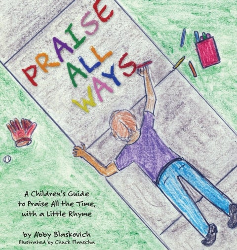 Praise All Ways - A Children's Guide to Praise All the Time, with a Little Rhyme