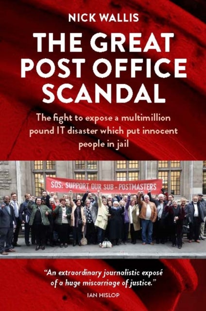 The Great Post Office Scandal - The fight to expose a multimillion pound IT disaster which put innocent people in jail