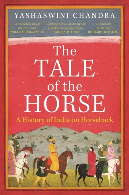 The Tale of the Horse - A History of India on Horseback