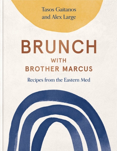 Brunch with Brother Marcus - Recipes from the Eastern Med