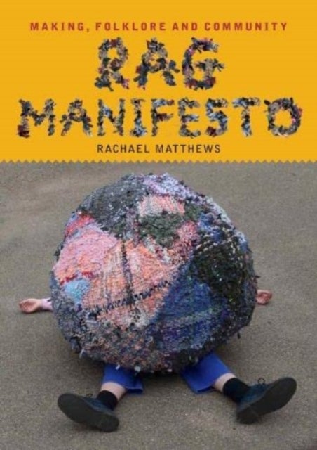 Rag Manifesto - Making, folklore and community