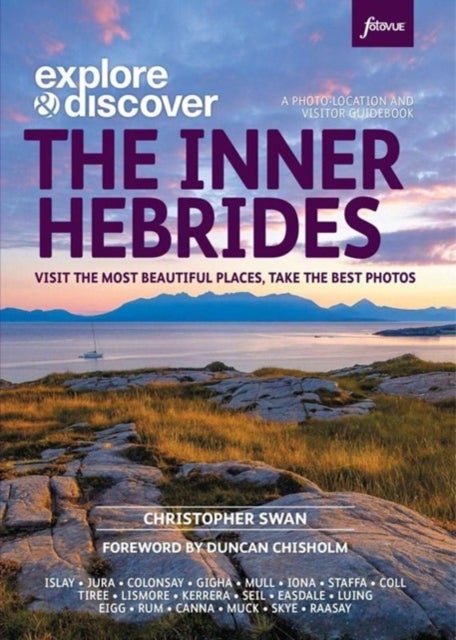 Explore & Discover: The Inner Hebrides - Visit the most beautiful places, take the best photos