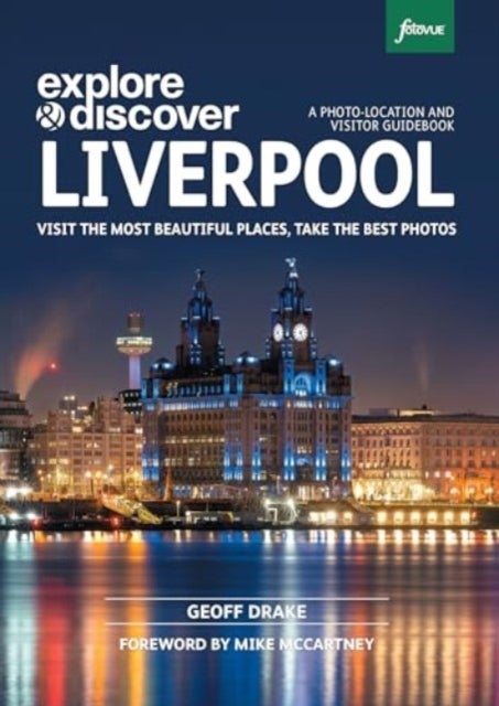Explore & Discover Liverpool - Visit the most beautiful places, take the best photos