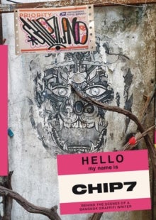 Chip7Land - Behind the Scenes of a Bangkok Graffiti Writer