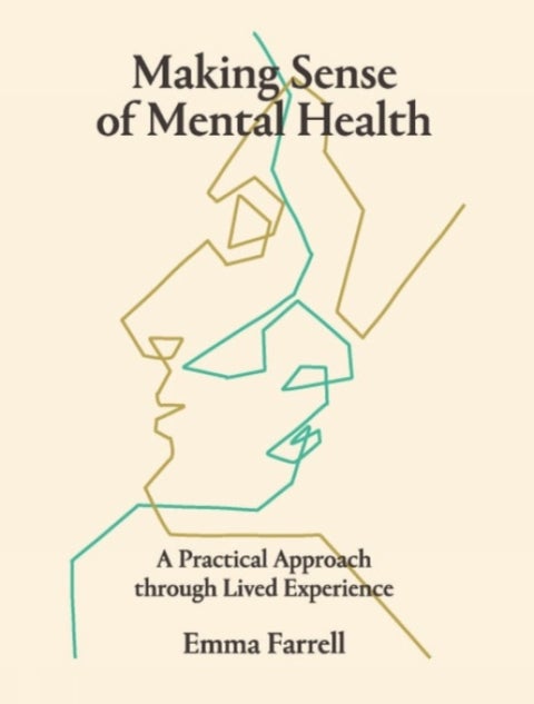 Making Sense of Mental Health - A Practical Approach through Lived Experience