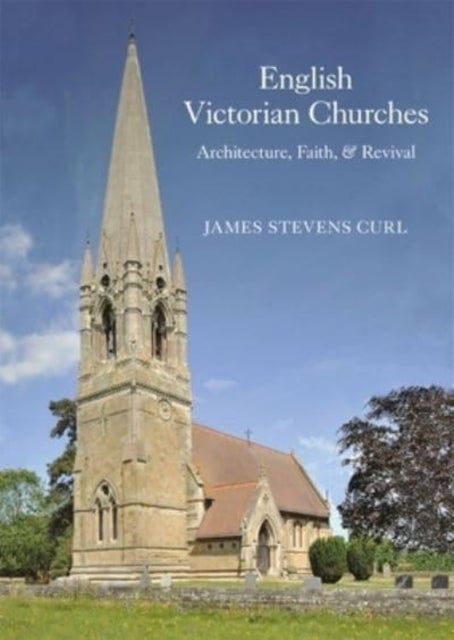 Bilde av English Victorian Churches Av Professor James Stevens (university Of London (phd) Peterhouse College University Of Cambridge (visiting Fellow) De Mont