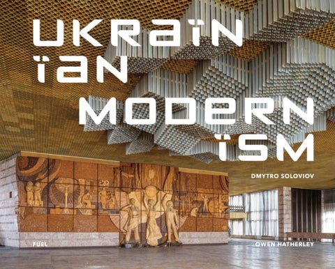 Ukrainian Modernism - Modernist Architecture of Ukraine