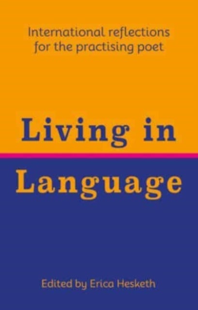 Living in Language - International reflections for the practising poet