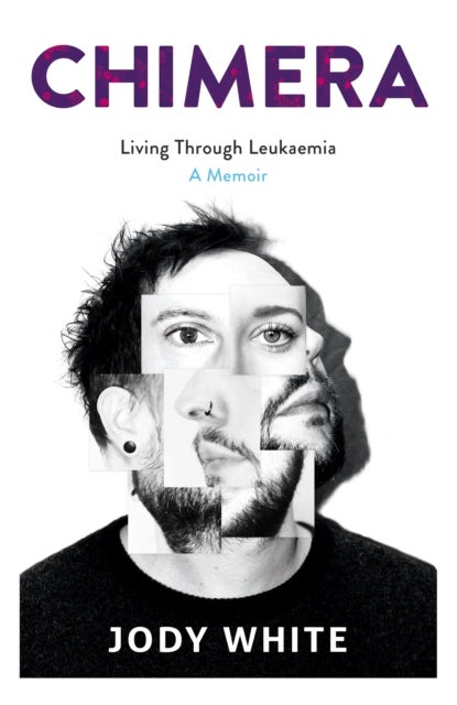 Chimera - Living Through Leukaemia, A Memoir