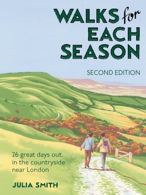 Walks for Each Season Second Edition - 26 great days out in the countryside near London