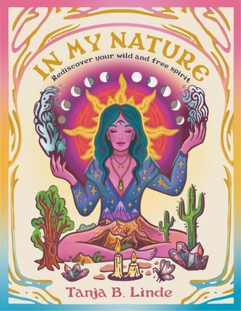 In My Nature - Rediscover Your Own Wild and Free Spirit