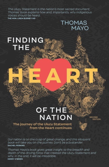 Finding the Heart of the Nation 2nd edition - The Journey of the Uluru Statement from the Heart Continues
