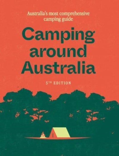 Camping around Australia 5th edition - Australia's Most Comprehensive Camping Guide