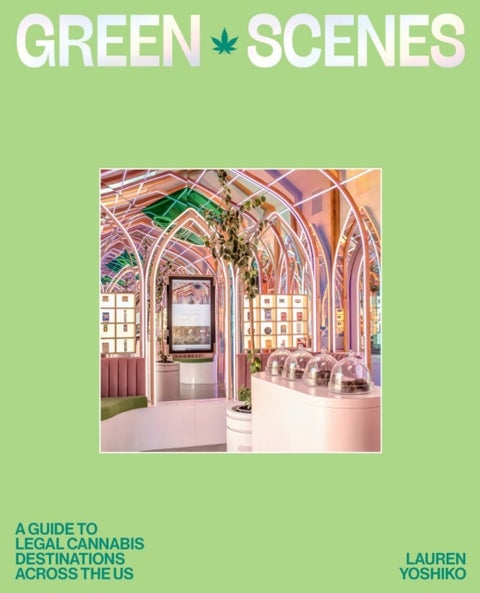 Green Scenes - A Guide to Legal Cannabis Destinations Across the US