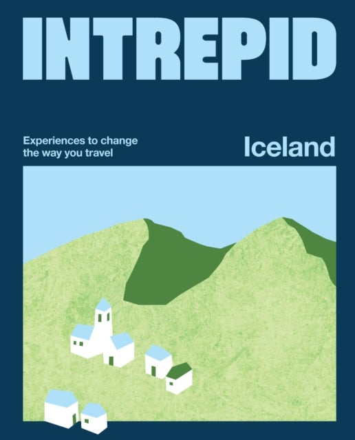 Intrepid Iceland - Experiences to Change the Way You Travel