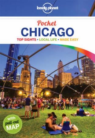 Chicago ; Pocket Chicago - top sights, local life, made easy