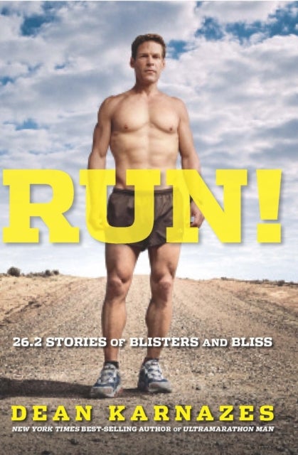 Run! - 26.2 Stories of Blisters and Bliss
