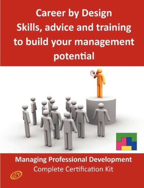 Bilde av Career By Design - Skills, Advice And Training To Build Your Management Potential - The Managing Pro Av Ivanka Menken, Tess Wheelwright, Claire Engle