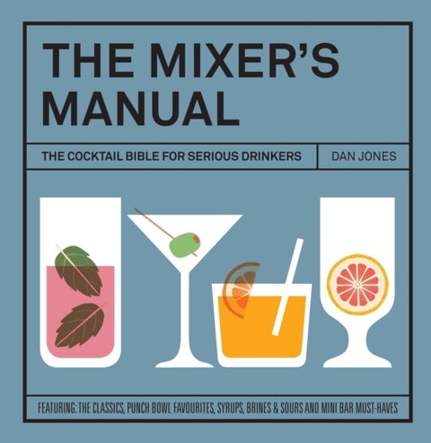 The Mixer's Manual - The Cocktail Bible for Serious Drinkers