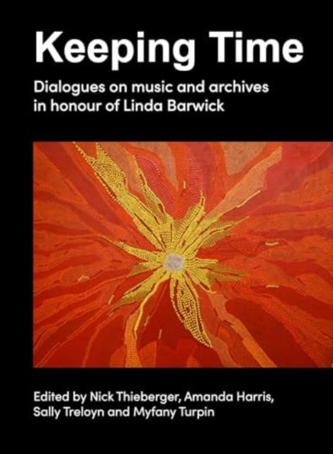 Keeping Time - Dialogues on music and archives in honour of Linda Barwick