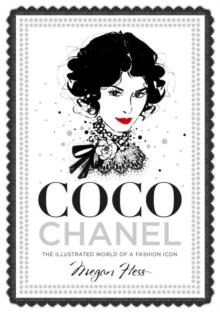 Coco Chanel - The Illustrated World of a Fashion Icon