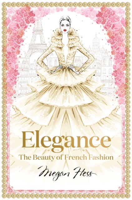 Bilde av Elegance: The Beauty Of French Fashion Av Megan Hess