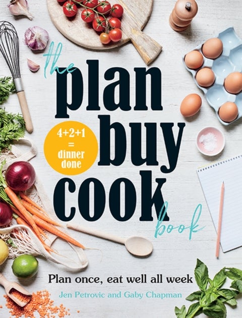 The Plan Buy Cook Book - Plan once, eat well all week