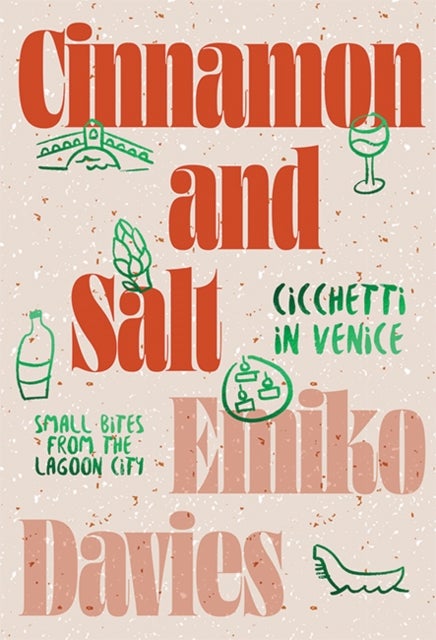 Bilde av Cinnamon And Salt: Cicchetti In Venice Av Emiko Davies