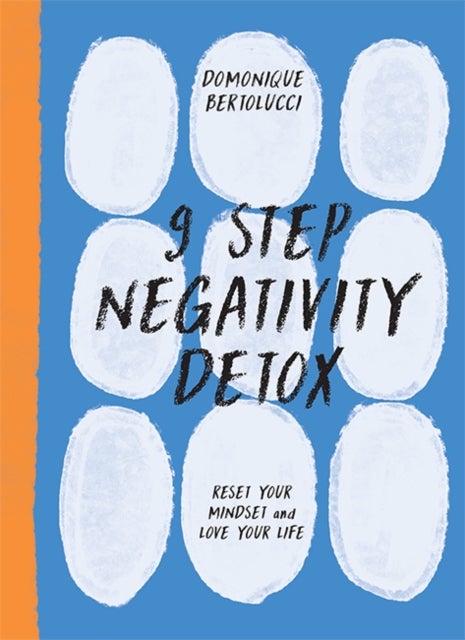 9 Step Negativity Detox - Reset Your Mindset and Love Your Life