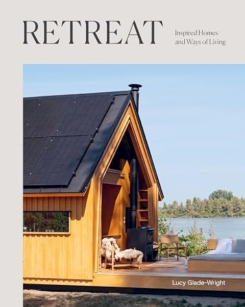 Retreat - Inspired Homes and Ways of Living