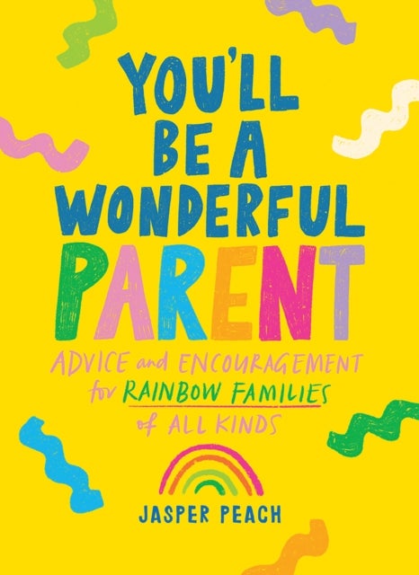 You'll Be a Wonderful Parent - Advice and Encouragement for Rainbow Families of All Kinds
