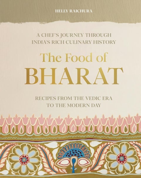The Food of Bharat - A Chef's Journey through India's Rich Culinary History