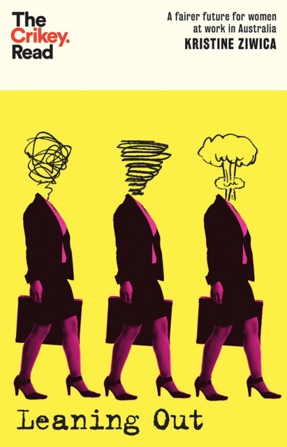 Leaning Out - A Fairer Future for Women at Work in Australia