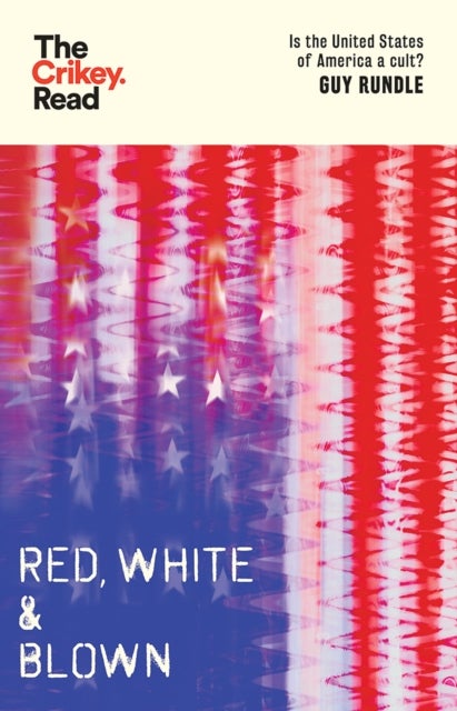 Red, White and Blown - Is the United States of America a Cult?