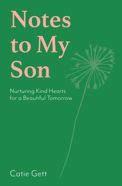Notes to My Son - Nurturing Kind Hearts for a Beautiful Tomorrow
