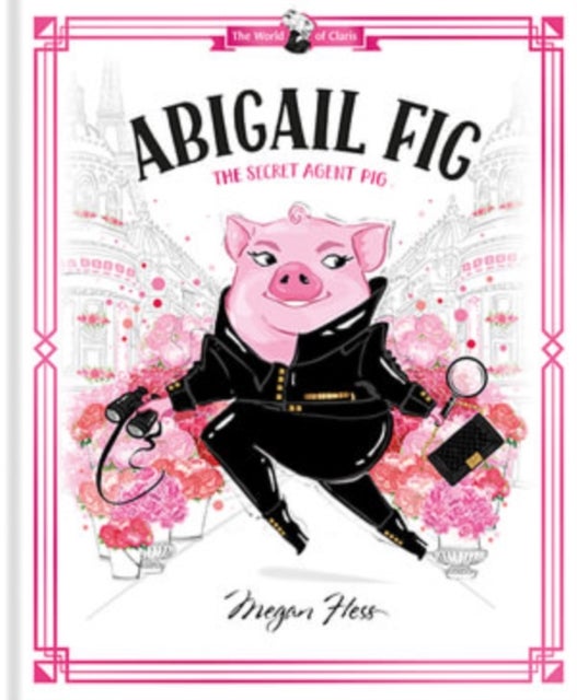 Bilde av Abigail Fig: The Secret Agent Pig Av Megan Hess